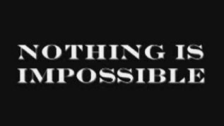 Why Nothing Is Impossible